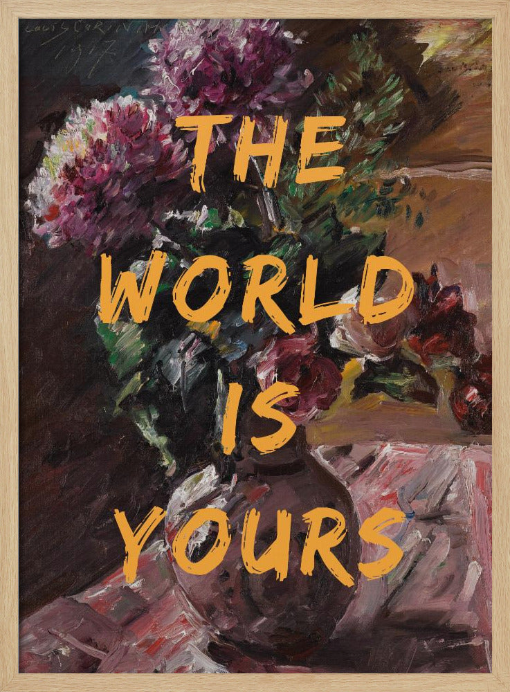 The World Is Yours, Flowers and Text | Poster