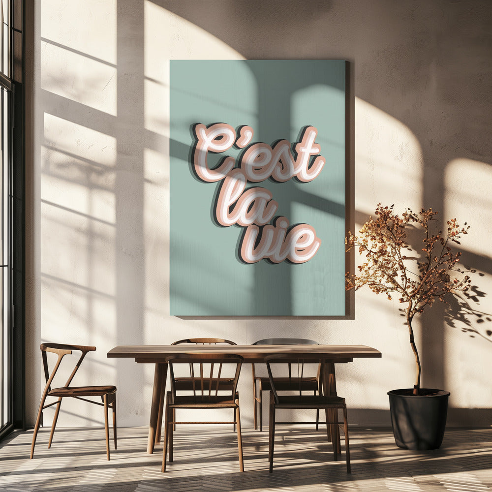 C'est La Vie | Tableaux sur Toile