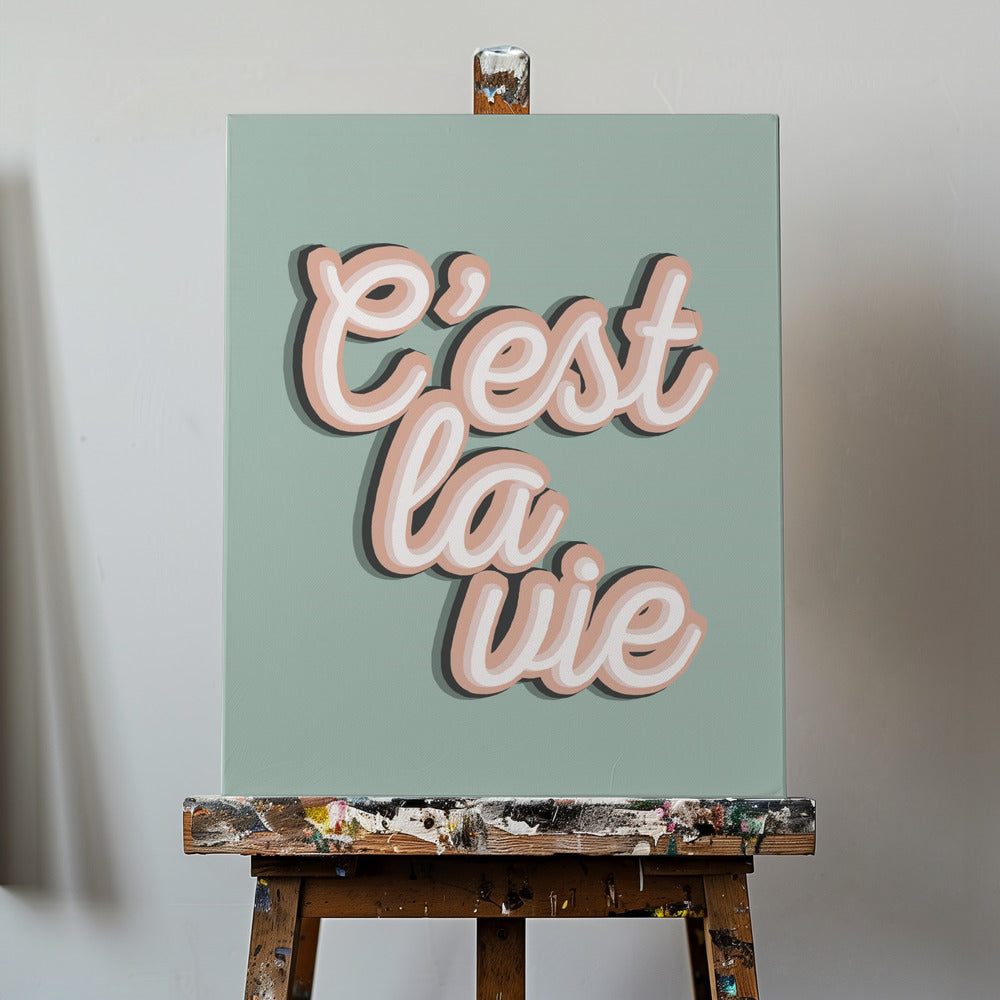 C'est La Vie | Tableaux sur Toile