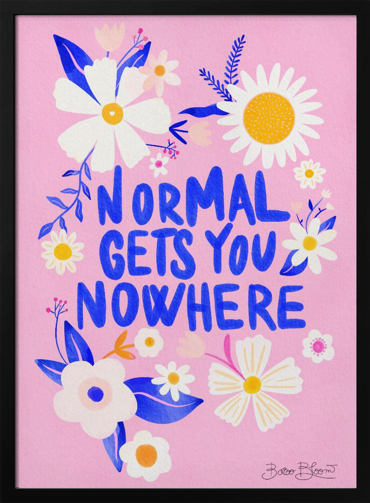 Lo normal no te lleva a ninguna parte Posters  - Impresiones de Arte