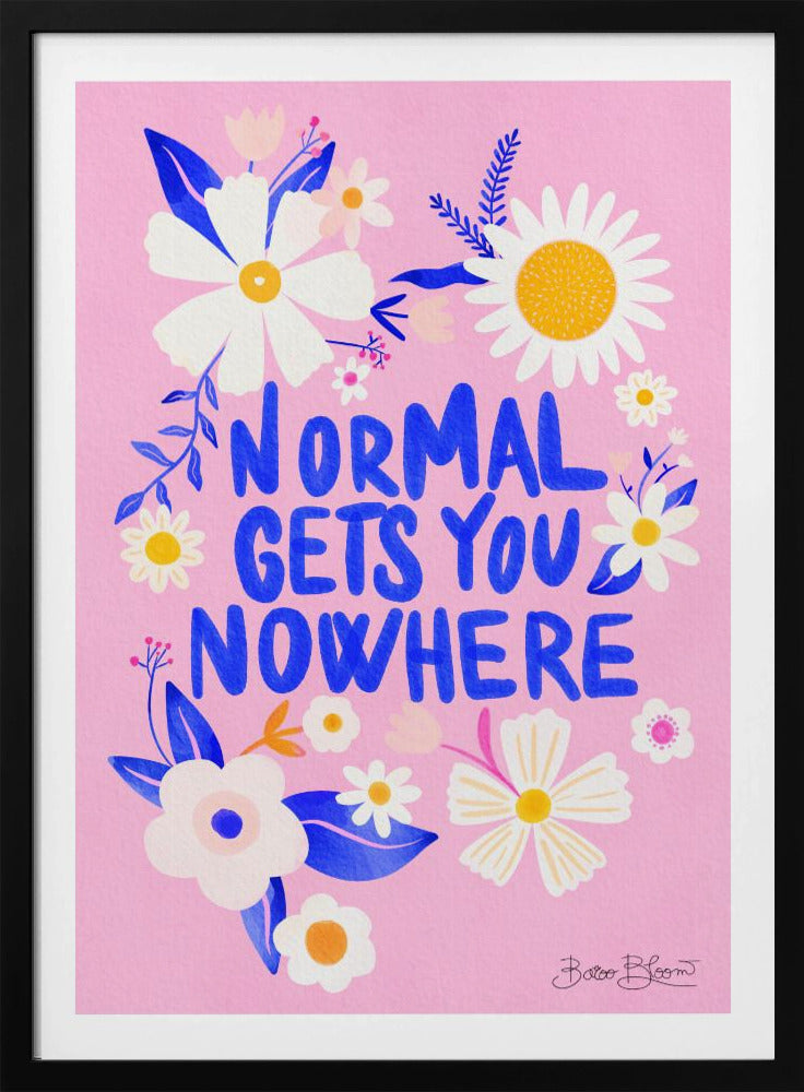 Lo normal no te lleva a ninguna parte Posters  - Impresiones de Arte