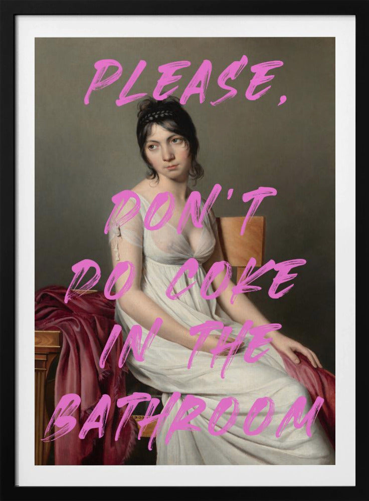 Please, Don&#039;t Do Coke In The Bathroom | Poster