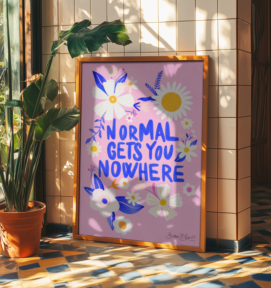 Lo normal no te lleva a ninguna parte Posters  - Impresiones de Arte